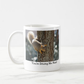You're Driving Me Nuts! Coffee Mug