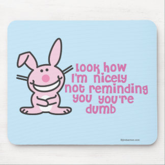 You're Dumb Mouse Pad