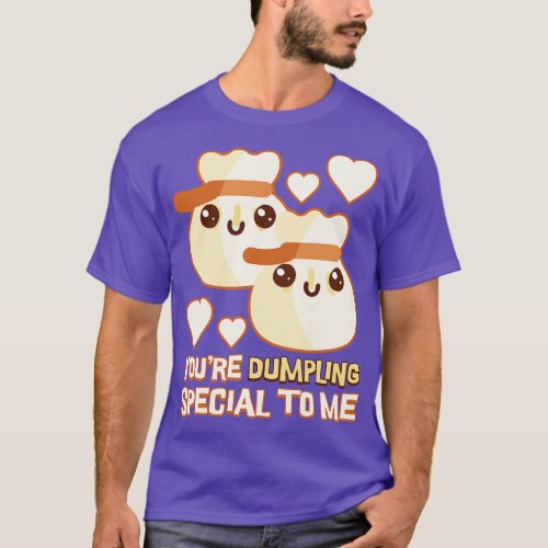 Youre Dumpling Special To Me Cute Dumpling Puns T_Shirt