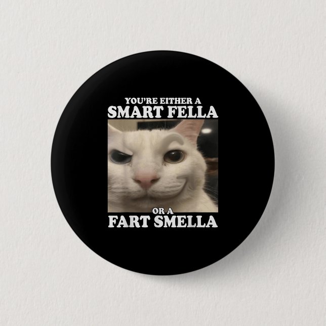 You're Either A Smart Fella Or A Fart Smella Funny Button (Front)