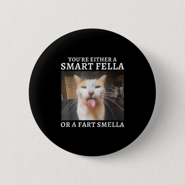 You're Either A Smart Fella Or A Fart Smella Funny Button (Front)