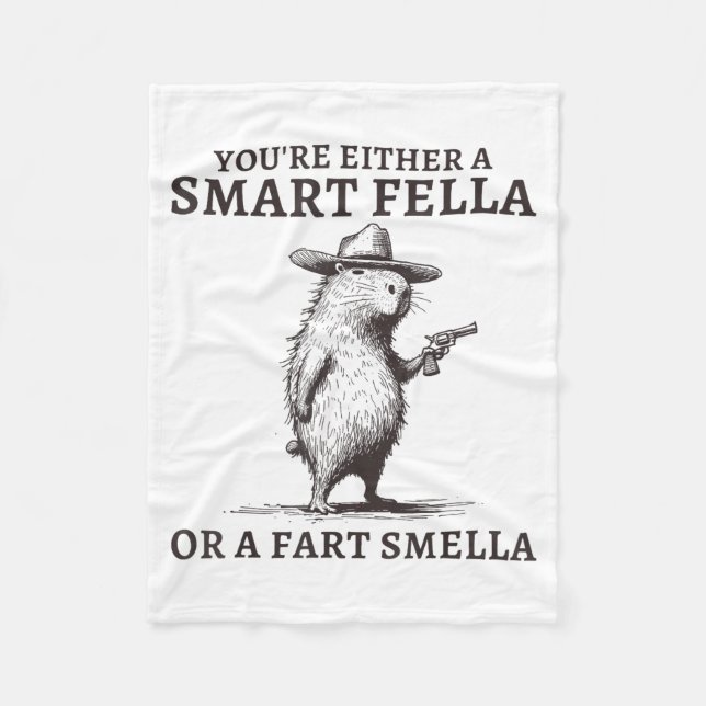 You're Either A Smart Fella Or A Fart Smella Funny Fleece Blanket (Front)