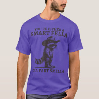 Youre Either A Smart Fella Or A Fart Smella Vintag T-Shirt