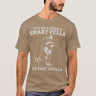 Youre Either A Smart Fella Or A Fart Smella Vintag T-Shirt