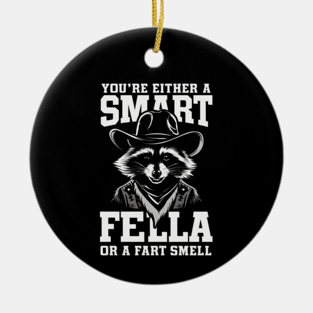 You're Either A Smart Fella or Fart Smella Ceramic Ornament (Front)