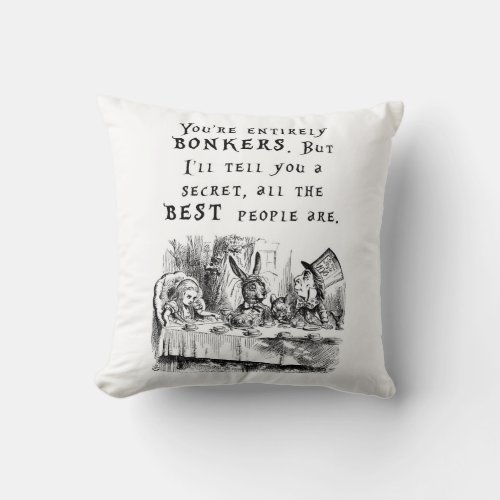 Youre entirely bonkers _ Alice in Wonderland Throw Pillow