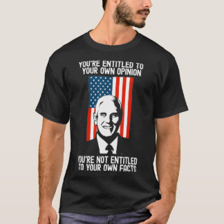 You're Entitled To Your Own Opinion Not Your Facts T-Shirt