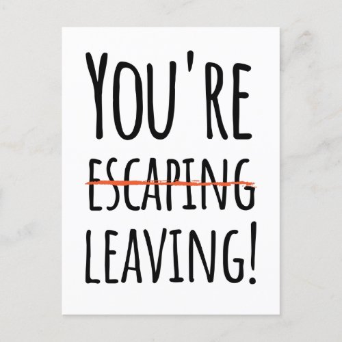 Youre escaping leaving _ funny for co_workers postcard