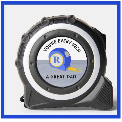 Youre Every Inch a Great Dad Monogram Tape Measure