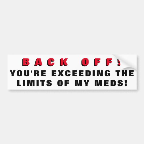 Youre Exceeding  Limits of My Meds Bumper Sticker