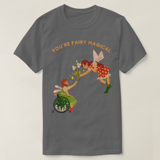 Youre fairy magical girl in wheelchair  T-Shirt (Design Front)