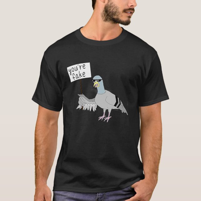 You're Fake Pigeon Conspiracy Theory T-Shirt (Front)