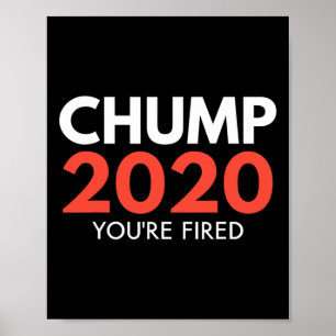 You're Fired - Chump Trump Election Loser Democrat Poster