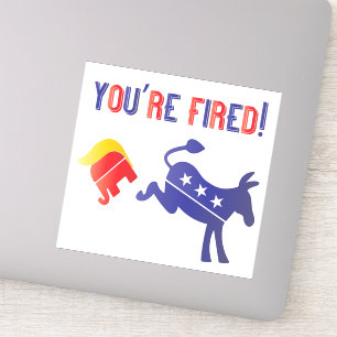 You're Fired Democrat Defeats Trump Sticker