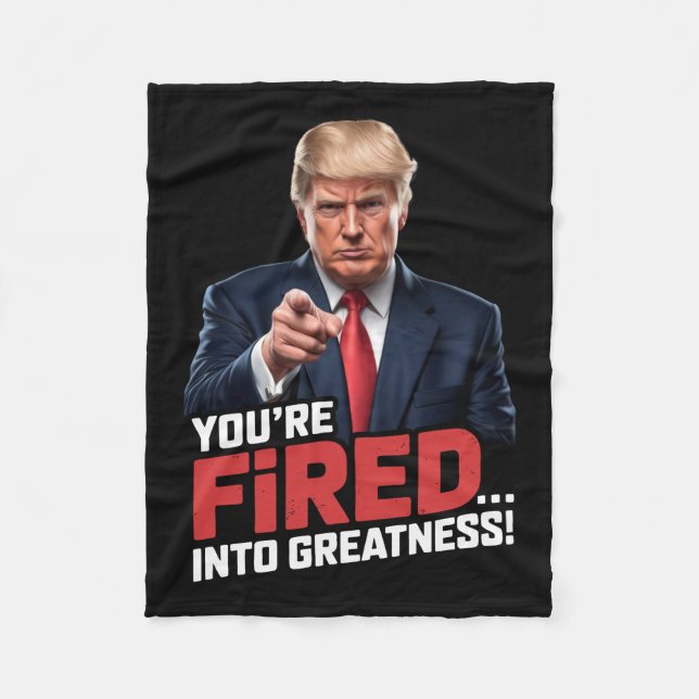 You're Fired Into Greatness!  Fleece Blanket (Front)