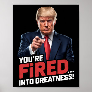You're Fired Into Greatness!  Poster