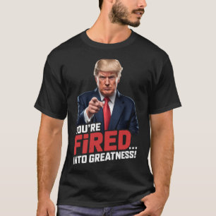 You're Fired Into Greatness!  T-Shirt