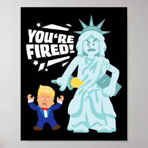 You're Fired Liberty Election Anti Trump Democrat Poster