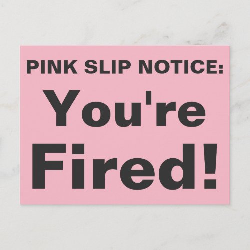 Youre Fired Pink slip postcard Postcard