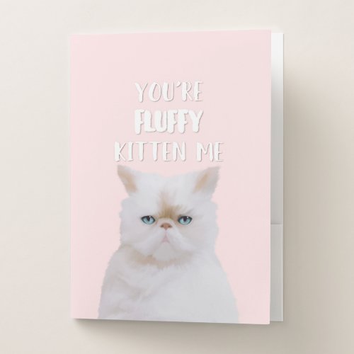 Youre Fluffy Kitten Me Quote Funny White Pink Cat Pocket Folder