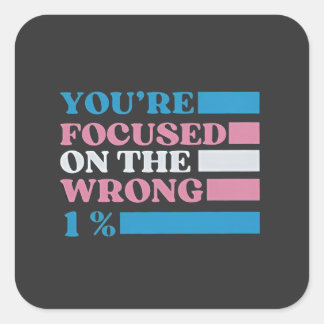 You're Focused on the Wrong 1 Percent LGBT Trans Square Sticker