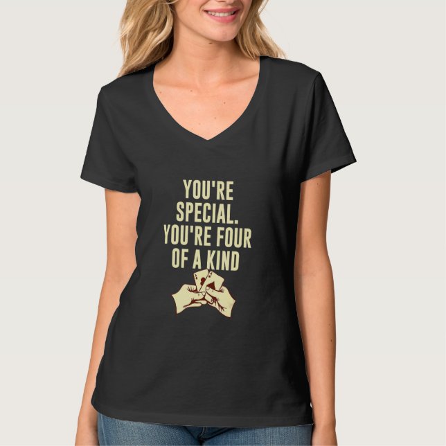 You're Four Of A Kind Poker Sayings Poker Player Q T-Shirt (Front)