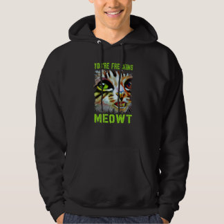 You're Freaking Meowt  Cat Meme Meow Pun Cat   4 Hoodie