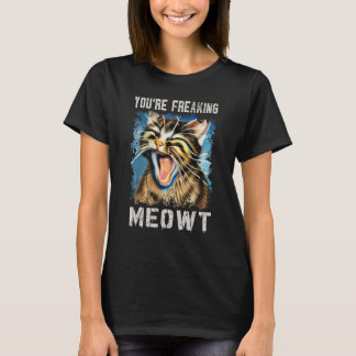 You're Freaking Meowt Cat Vintage Cat Meow Me T-Shirt