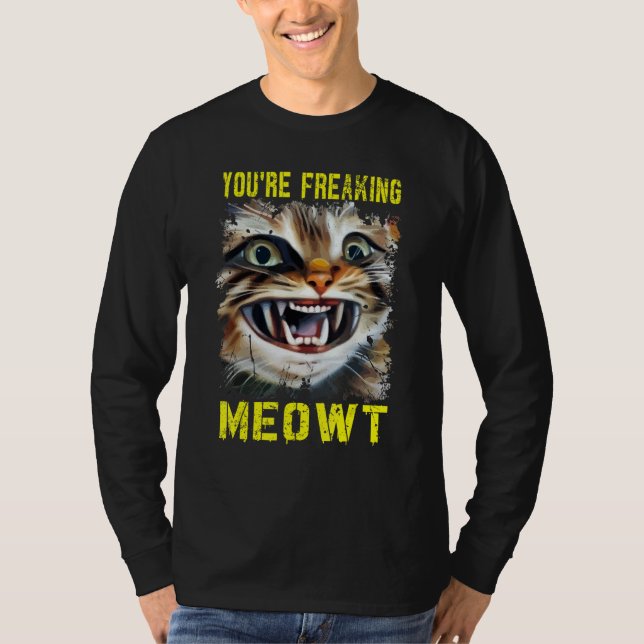 You're Freaking Meowt  Crazy Cat Lady Pun Cat T-Shirt (Front)