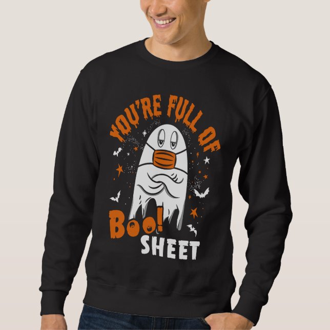 You're Full Of Boo Sheet  Halloween Sayings Sweatshirt (Front)