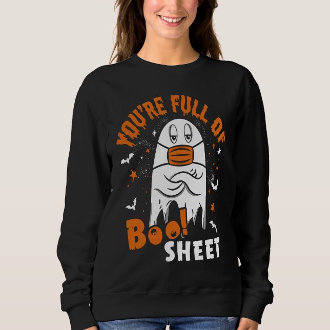 You're Full Of Boo Sheet  Halloween Sayings Sweatshirt (Front)