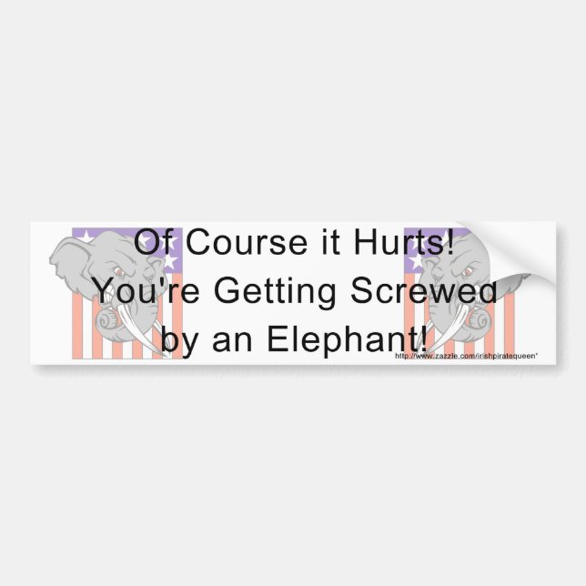 You're getting screwed by an elephant! bumper sticker (Front)