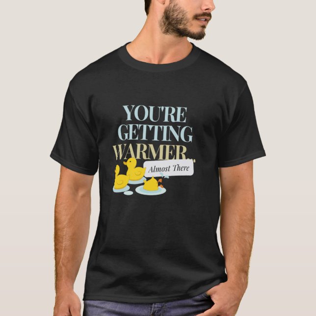 You're Getting Warmer... Almost There,Swim,Funny G T-Shirt (Front)