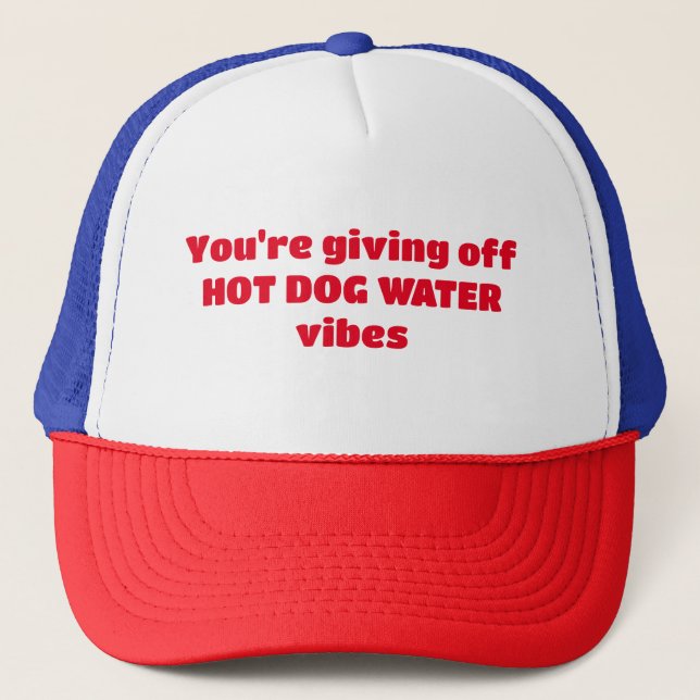 You're giving off hot dog water vibes funny hat (Front)