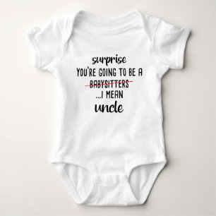 You're going to be a babysitter i mean uncle, Cute Baby Bodysuit