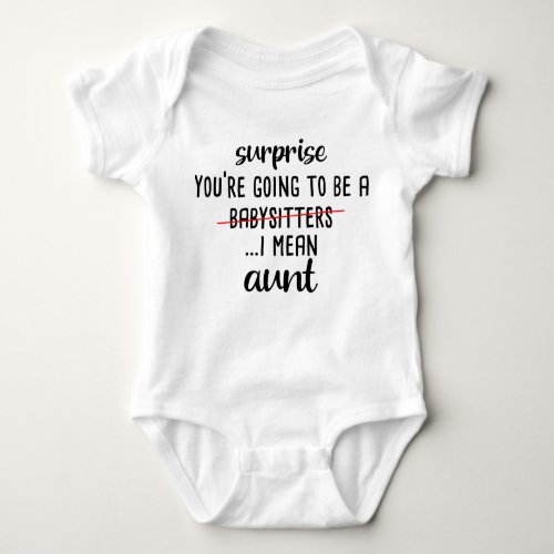 youre going to be a babysitters i mean aunt Funny Baby Bodysuit