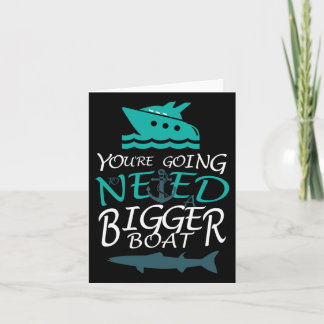 You're Going To Need A Bigger Boat Party Boating Card
