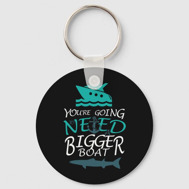 You're Going To Need A Bigger Boat Party Boating  Keychain (Front)