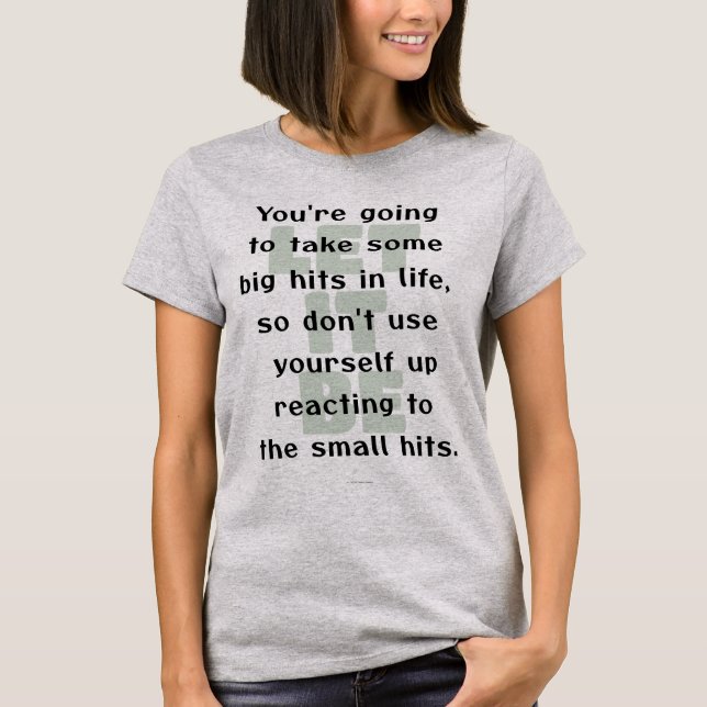 "You're going to take some big hits" Quote T-Shirt (Front)