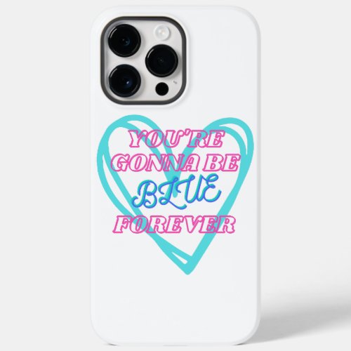 Youre Gonna Be Blue Forever Case_Mate iPhone 14 Pro Max Case