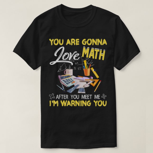 Youre Gonna Love Math After Funny Teacher Science  T-Shirt (Design Front)
