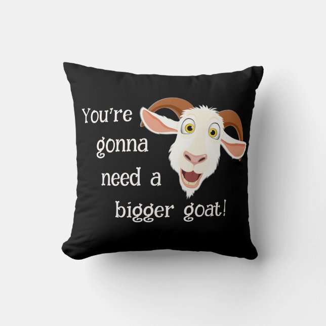 Youre Gonna Need A Bigger Goat Funny Movie Quote Throw Pillow (Front)