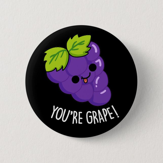 You're Grape Funny Fruit Pun Dark BG Button (Front)