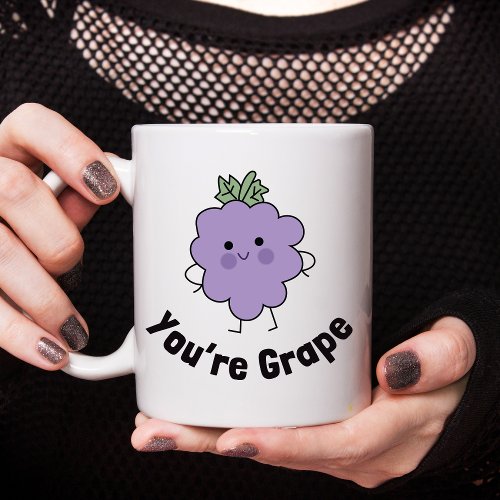 Youre Grape Funny Mug _ Cute and Playful Design