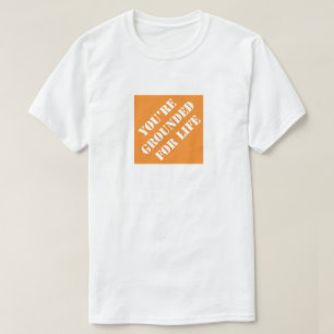 You're Grounded For Life Funny Dad Humorous Father T-Shirt