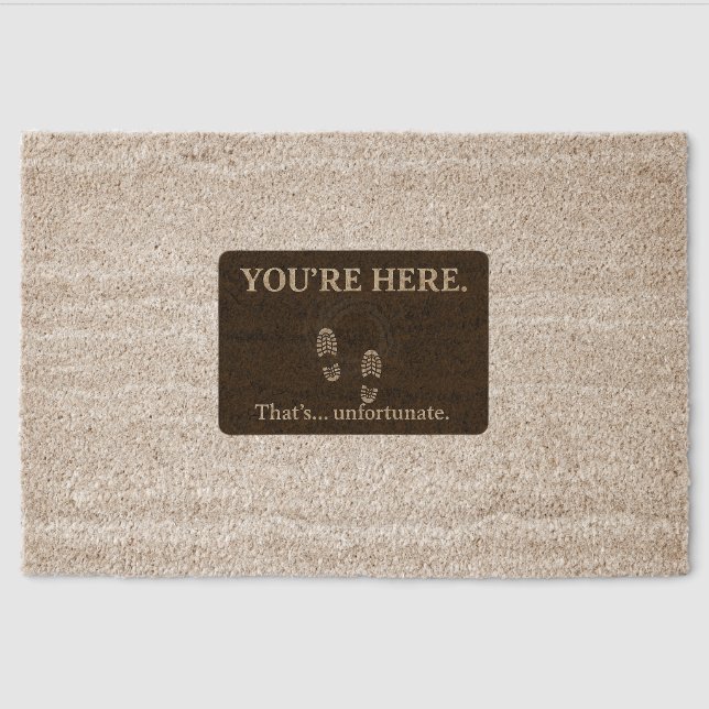 "You're Here. That's... Unfortunate." Doormat Fiber Doormat (Front)