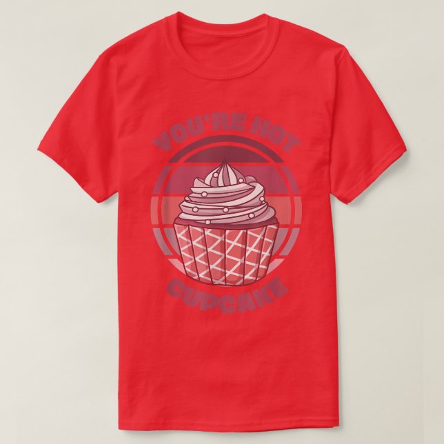 You're Hot Cupcake Funny Baking Quote Saying Retro T-Shirt (Design Front)