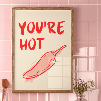 You're Hot | Decor Print | Trendy Poster