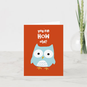 You're HOW Old? Card