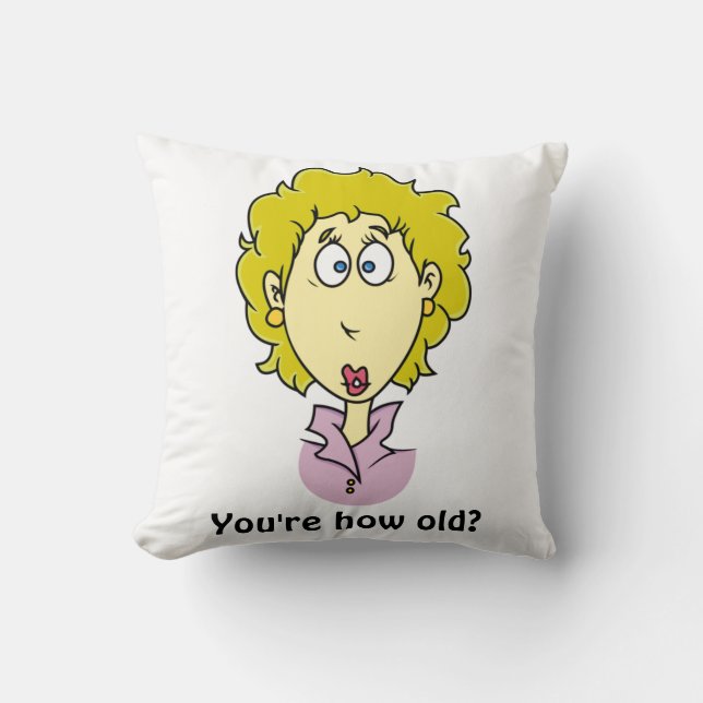 You're how old? funny birthday throw pillow (Front)